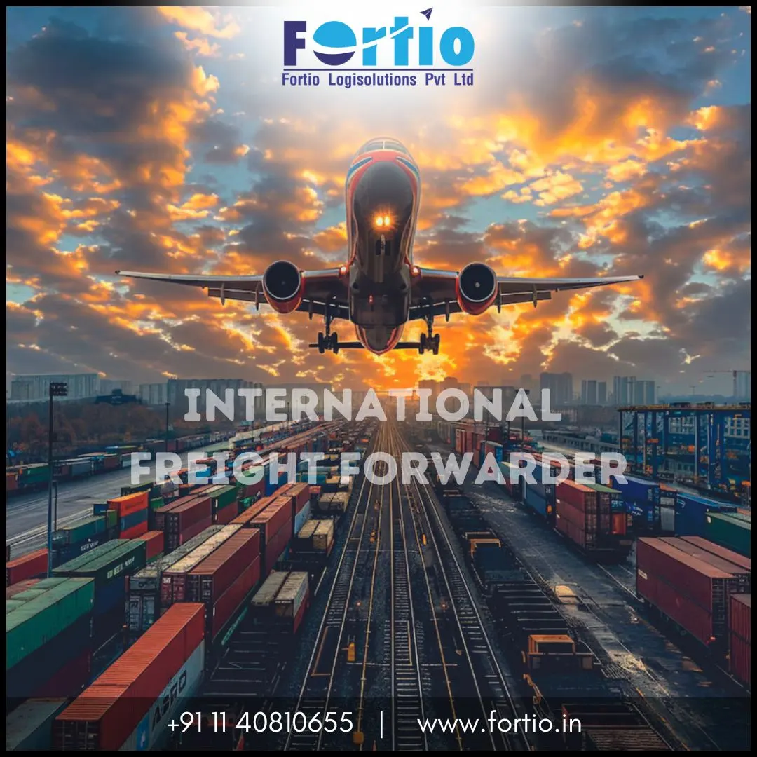 Fortio Logisolutions: Your Trusted International Freight Forwarder in Delhi