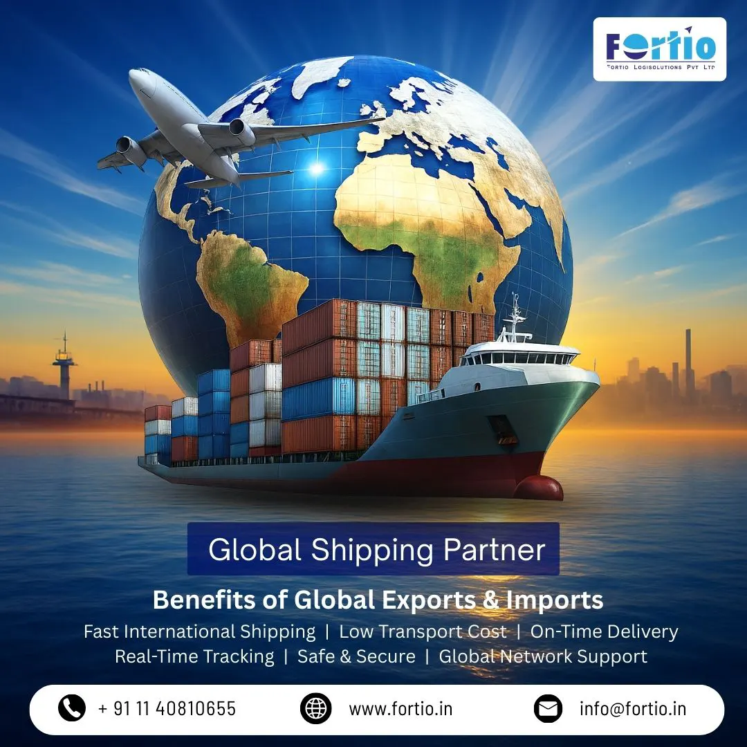 Fortio LogiSolution: The Most Trusted Global Import Export Company in Delhi